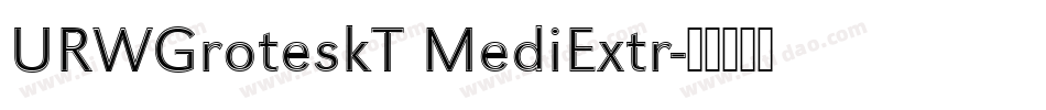 URWGroteskT MediExtr字体转换